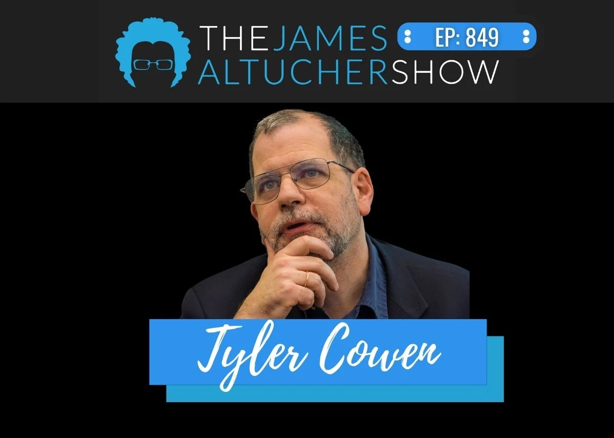 The James Altucher Show: Is The Fed playing Footsies with Inflation? And what's Talent!? With Tyler Cowen
